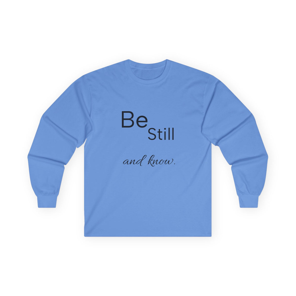 Be Still Long Sleeve Tee — Minimalist Inspirational Shirt