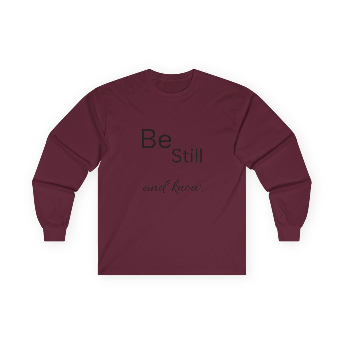 Be Still Long Sleeve Tee — Minimalist Inspirational Shirt
