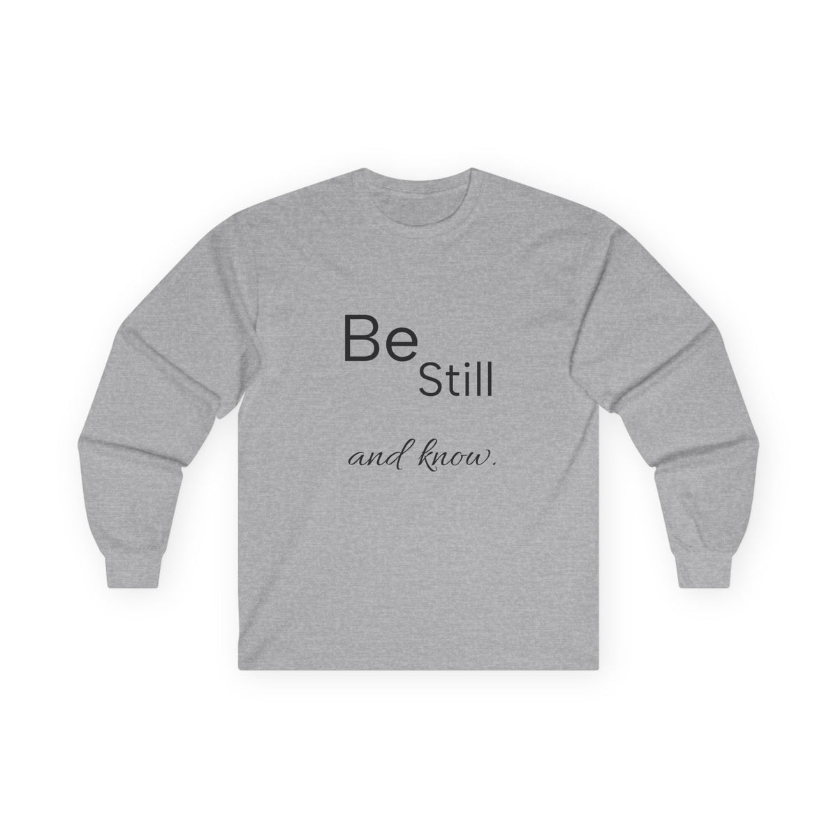 Be Still Long Sleeve Tee — Minimalist Inspirational Shirt