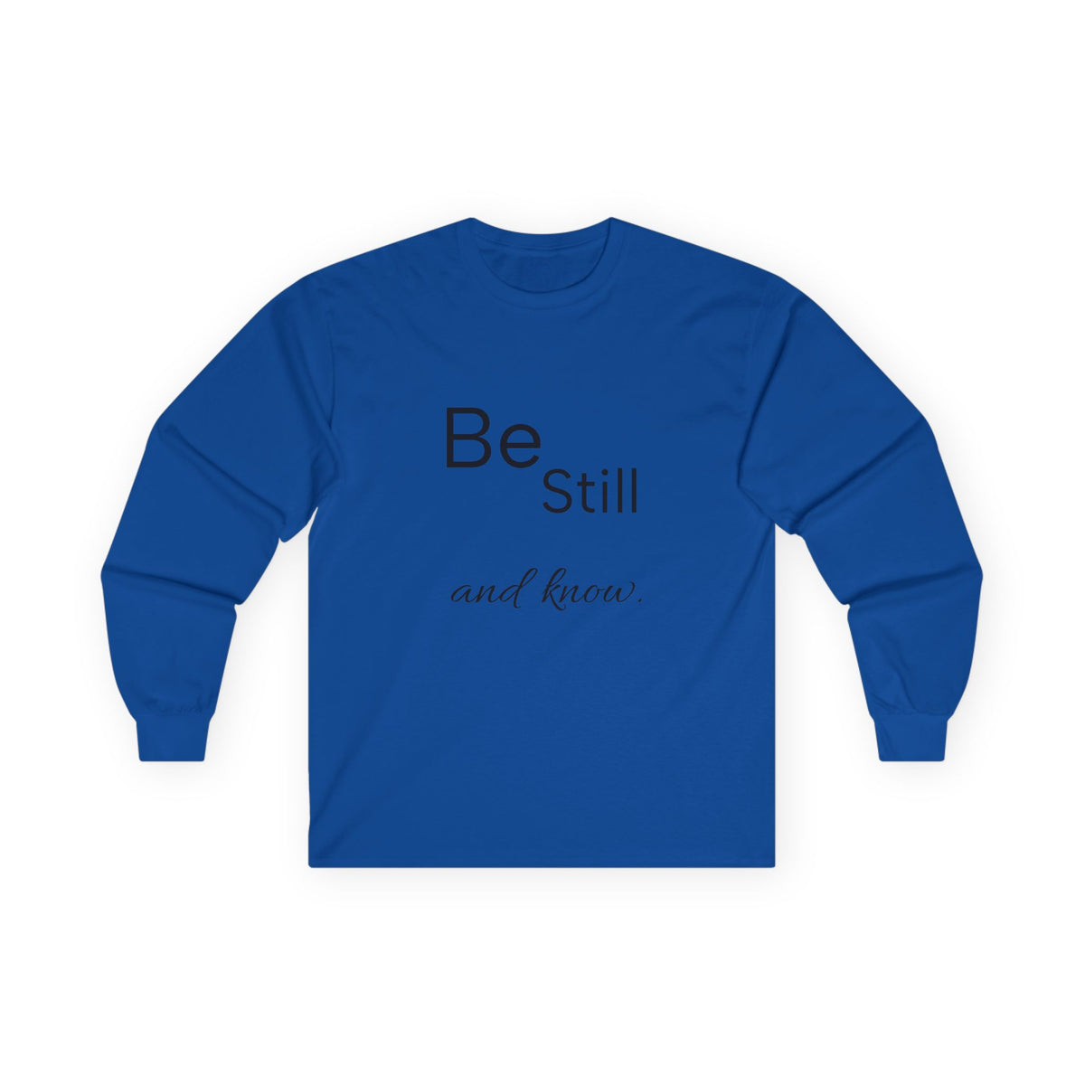 Be Still Long Sleeve Tee — Minimalist Inspirational Shirt