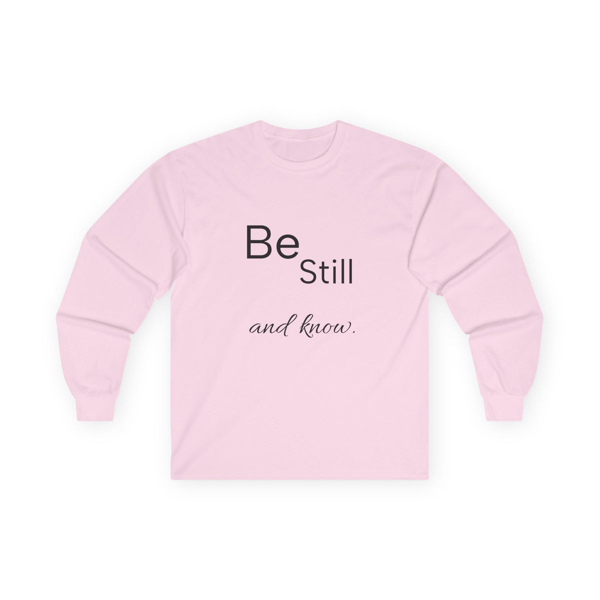 Be Still Long Sleeve Tee — Minimalist Inspirational Shirt