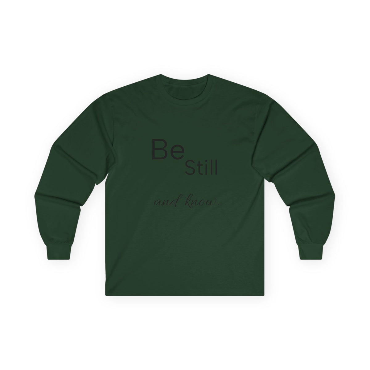 Be Still Long Sleeve Tee — Minimalist Inspirational Shirt