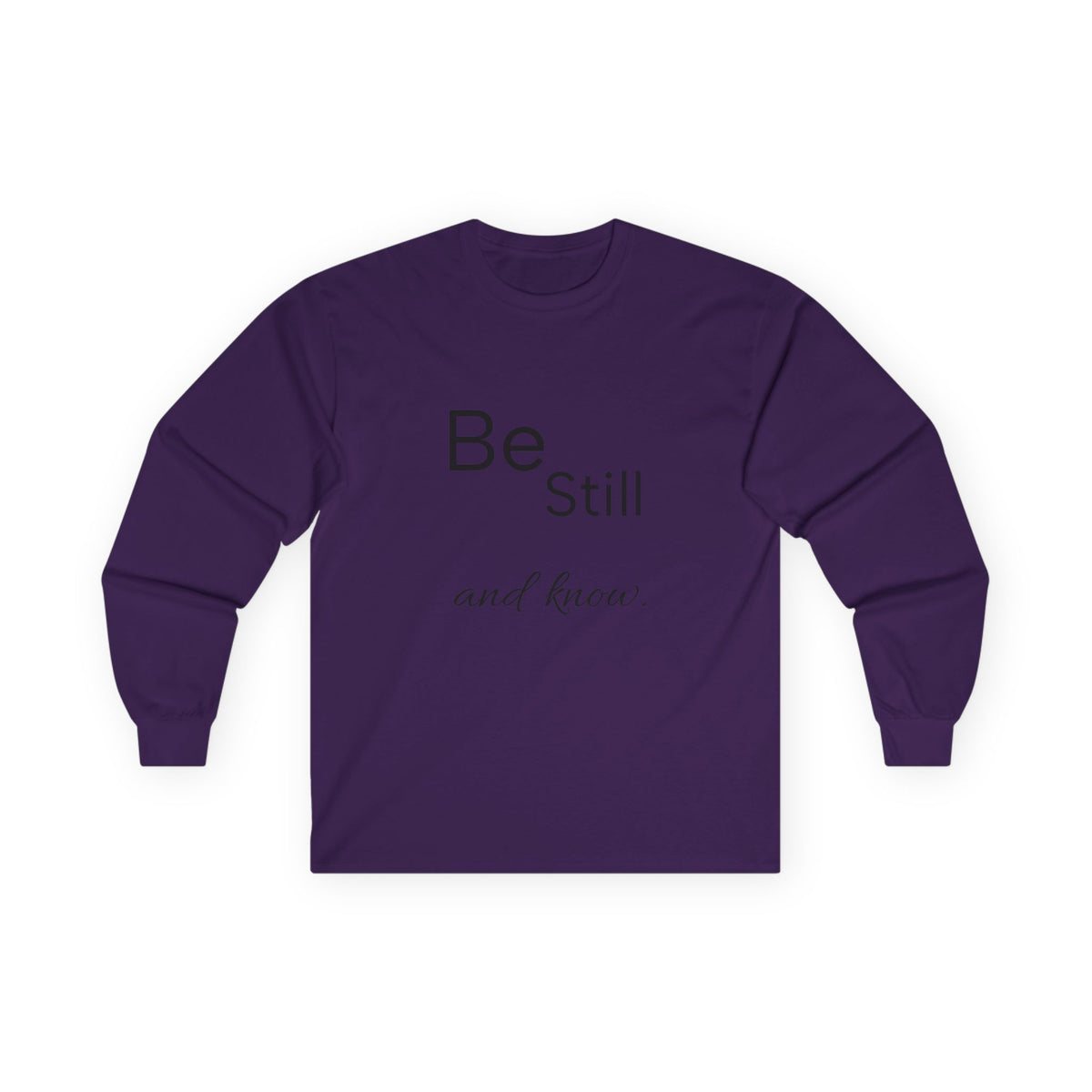 Be Still Long Sleeve Tee — Minimalist Inspirational Shirt